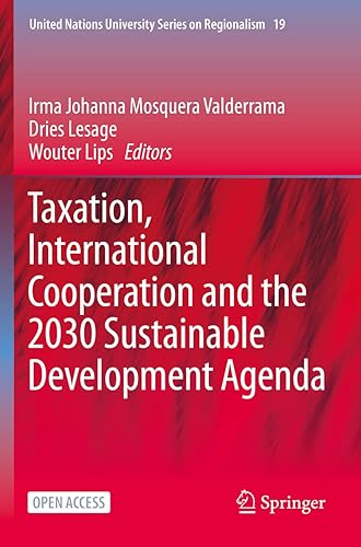 Taxation, International Cooperation and the 2030 Sustainable Development Agenda: 19 (United Nations University Series on Regionalism)