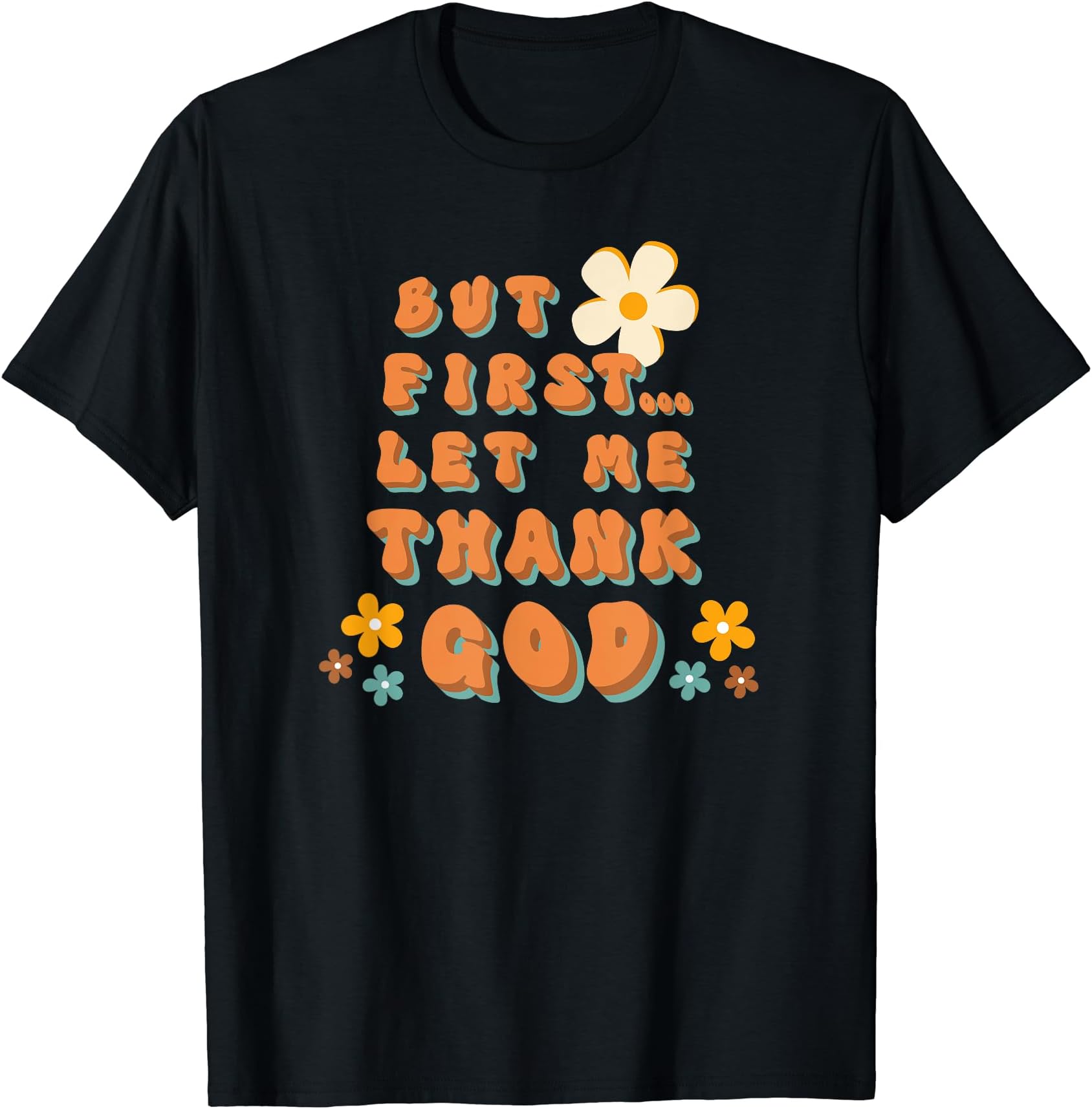 But First Let Me Thank God T-Shirt