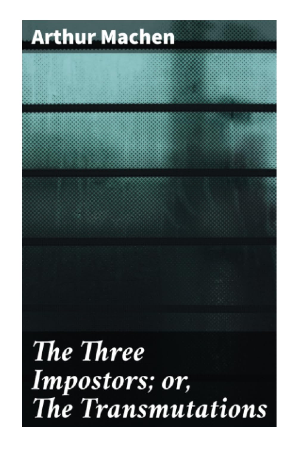 The Three Impostors; or, The Transmutations