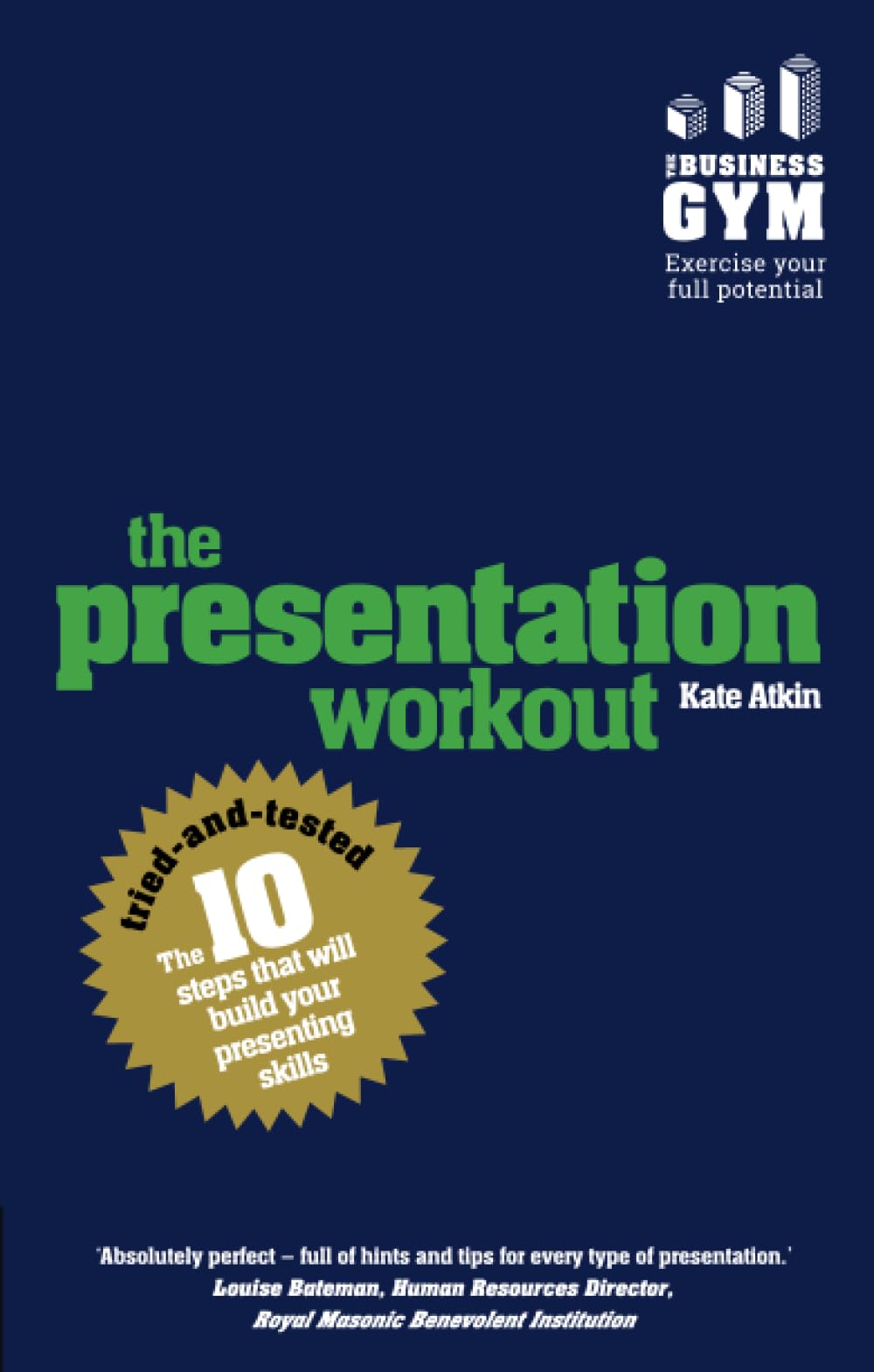 Presentation Workout, The: The 10 tried-and-tested steps that will build your presenting skills