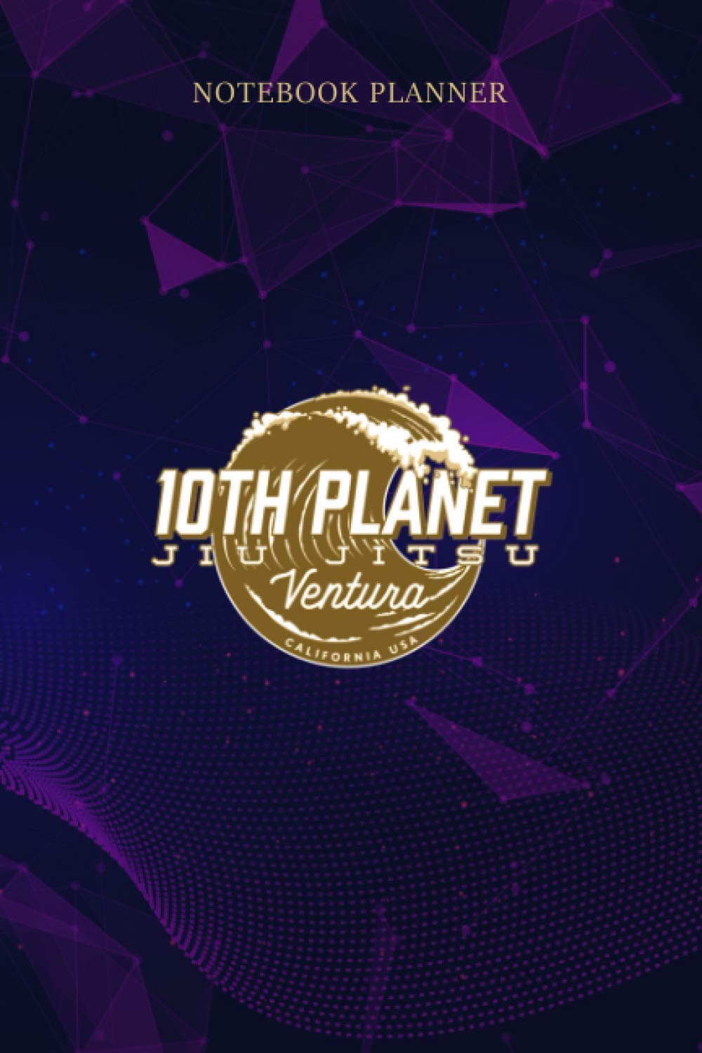 Notebook Planner 10th Planet Ventura Jiu Jitsu: 6x9 inch, Meeting, To Do, Pretty, Daily, 114 Pages, Journal, Happy
