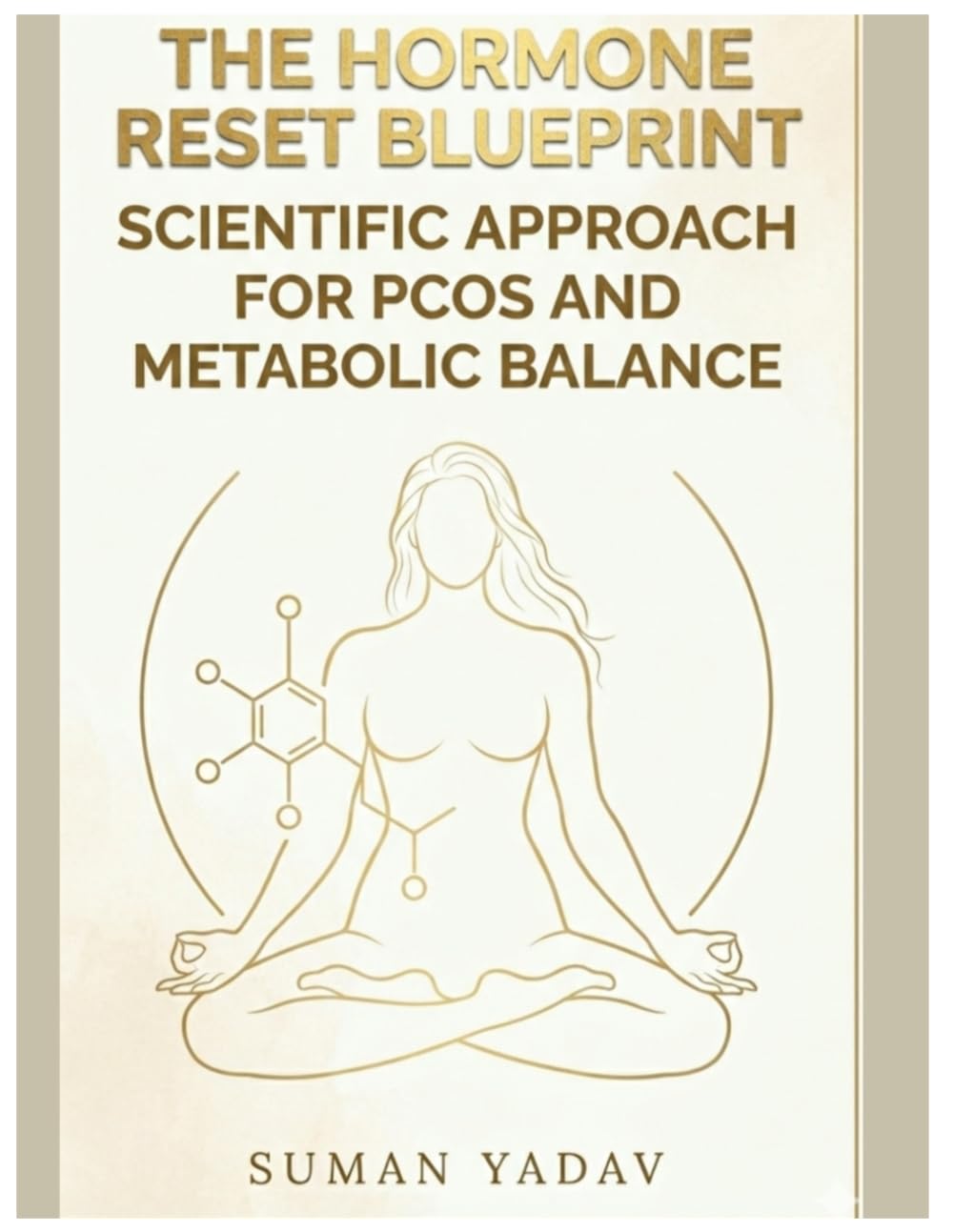 Women’s Complete Hormone Balance & PCOS Healing System: A Complete Guide to Hormone Balance, Period Health, and PCOS Management through Yoga, Nutrition, and Lifestyle Changes