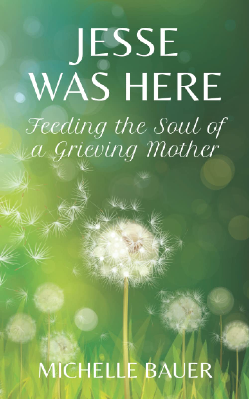 Jesse Was Here: Feeding the Soul of a Grieving Mother