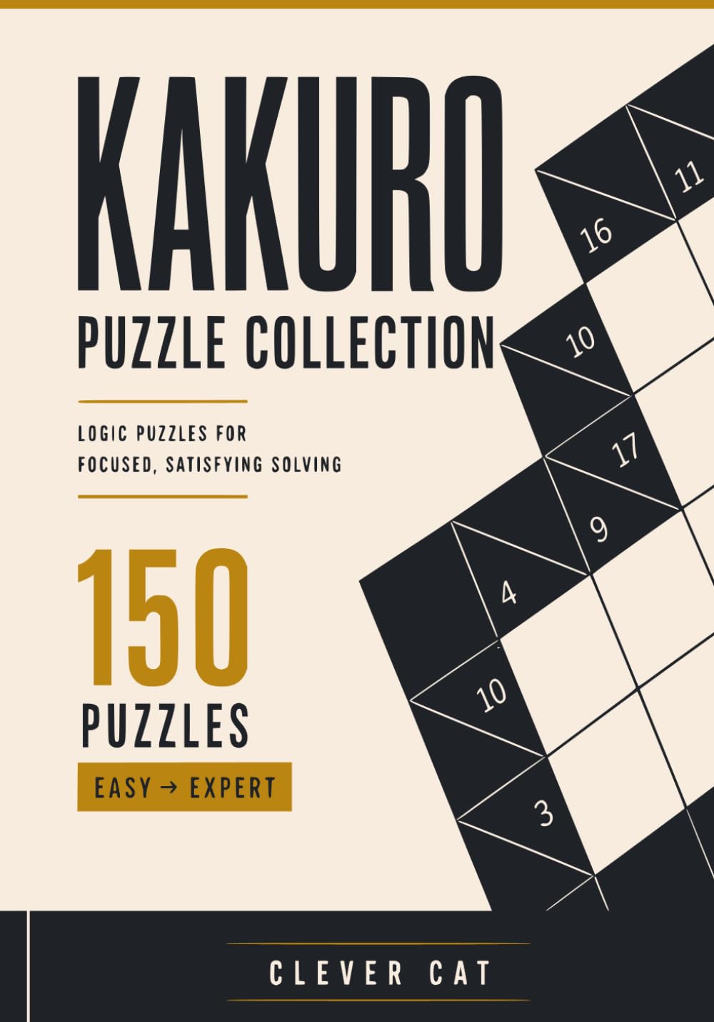 Kakuro Puzzle Collection: 150 Large Print Cross Sum Puzzles for Adults and Senio