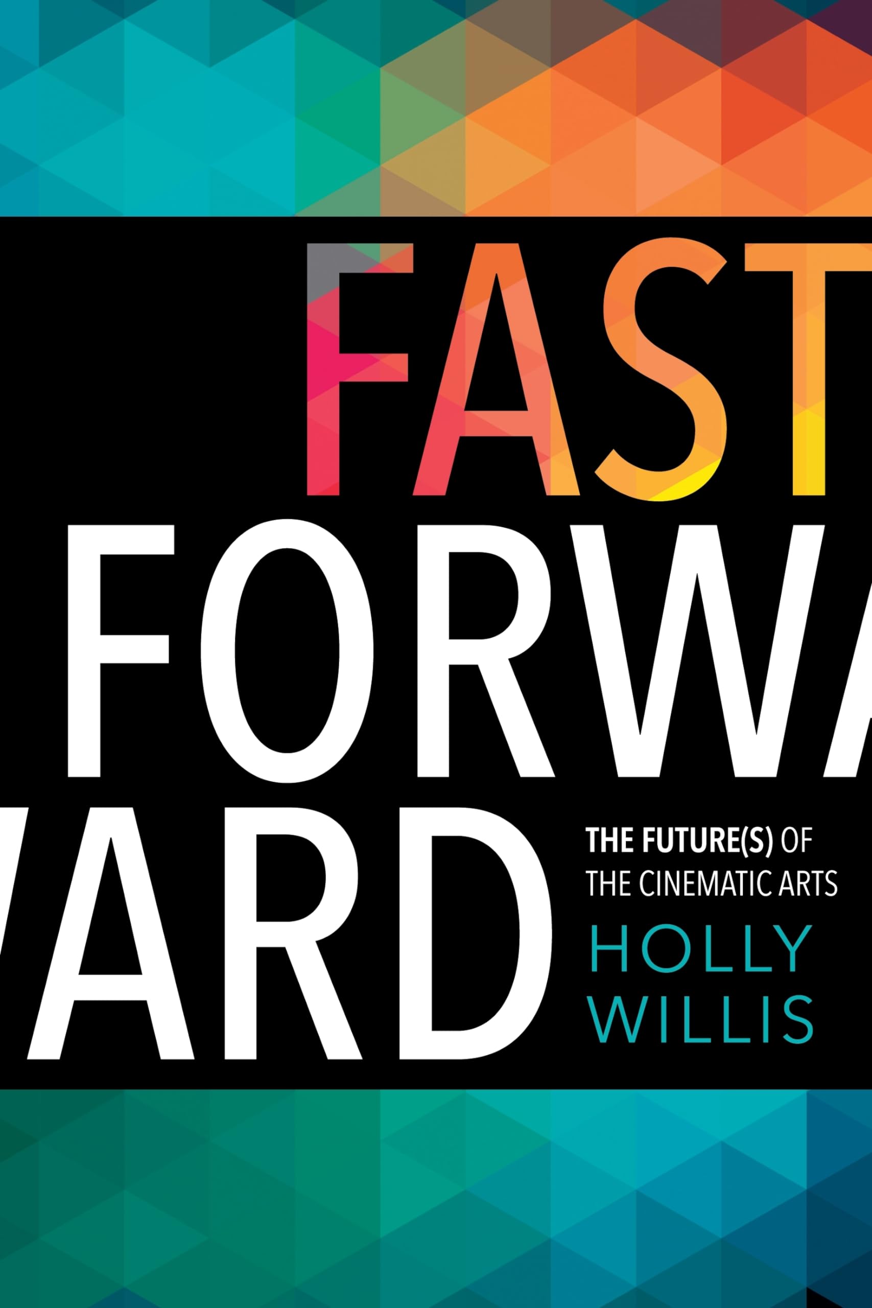 Buy Fast Forward: The Futures of the Cinematic Arts — BookShops.in