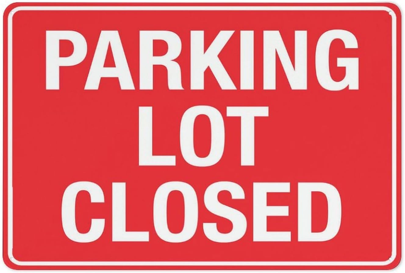Parking Lot Closed Rust-Free Aluminum Warning Sign - Weather Resistant, Waterproof, Easy to Mount for Mall Parking, Office Lot, School Yard, Indoor/Outdoor 12x8 inch