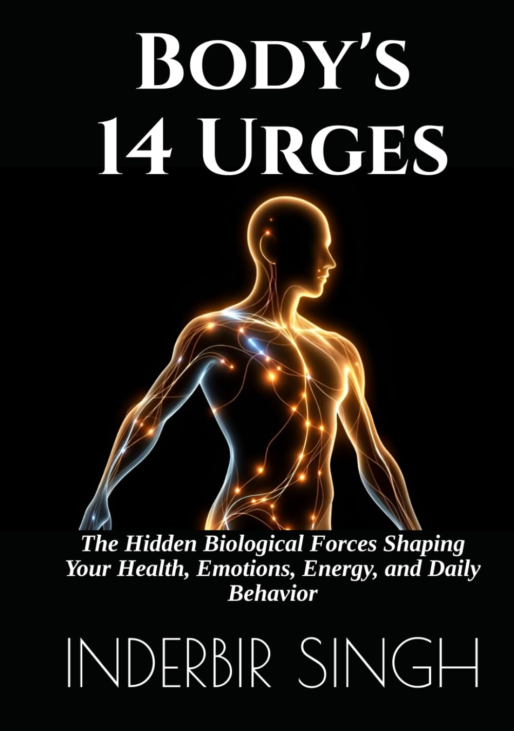 BODY'S 14 URGES: The Hidden Biological Forces Shaping Your Health, Emotions, Energy, and Daily Behavior