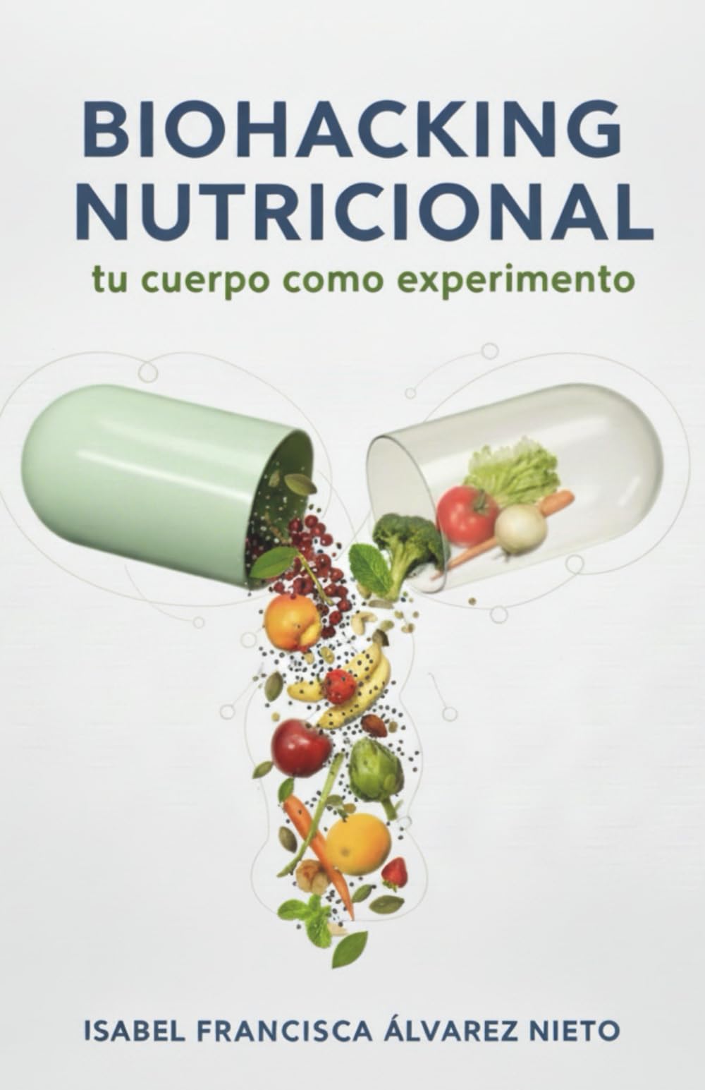 BIOHACKING NUTRICIONAL, tu cuerpo como experimento. Guía práctica para mejorar tu energía, tu digestión y tu claridad mental: personaliza tu ... tu metabolismo, microbiota y estilo de vida.