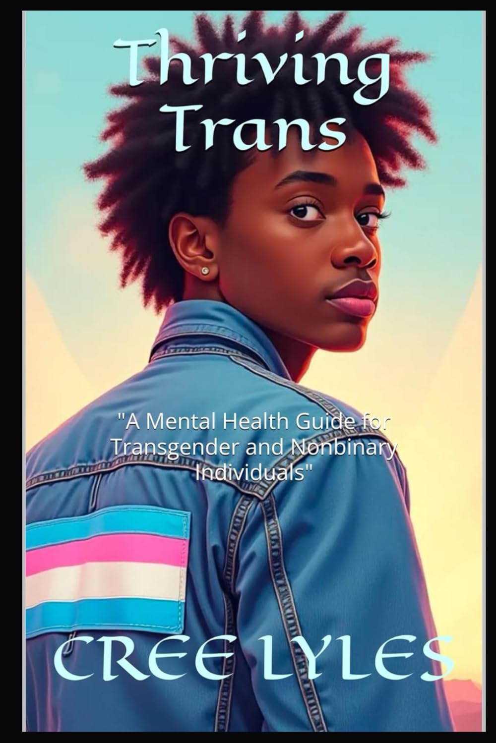 Thriving Trans: "A Mental Health Guide for Transgender and Nonbinary Individuals"