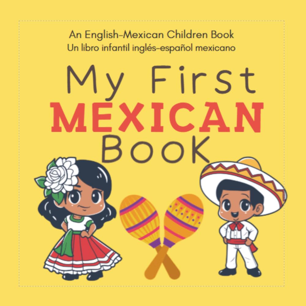 An English-Mexican Children Book: Un libro infantil inglés-español mexicano