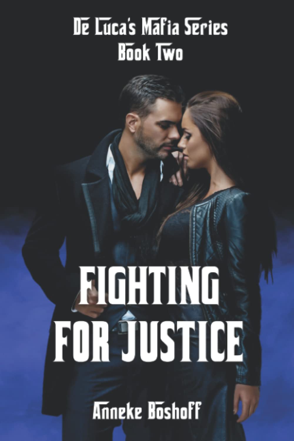 Fighting For Justice: 2 (De Luca Mafia Series)