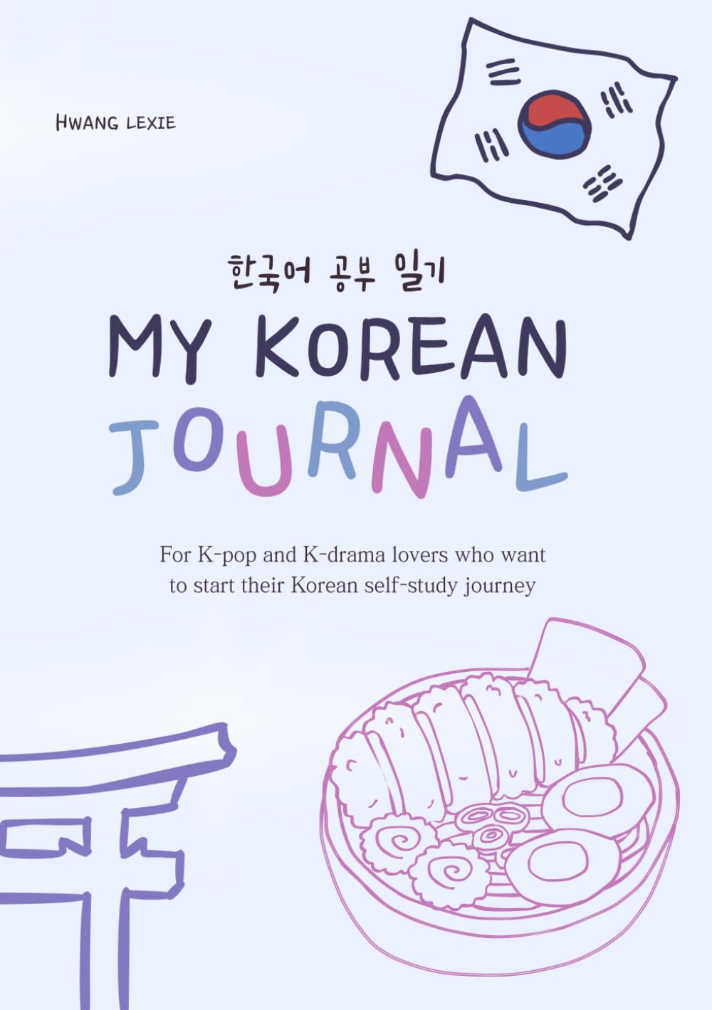 My Korean Journal — 한국어 공부 일기: A beginner's workbook to practice Hangul, vocabulary, and writing