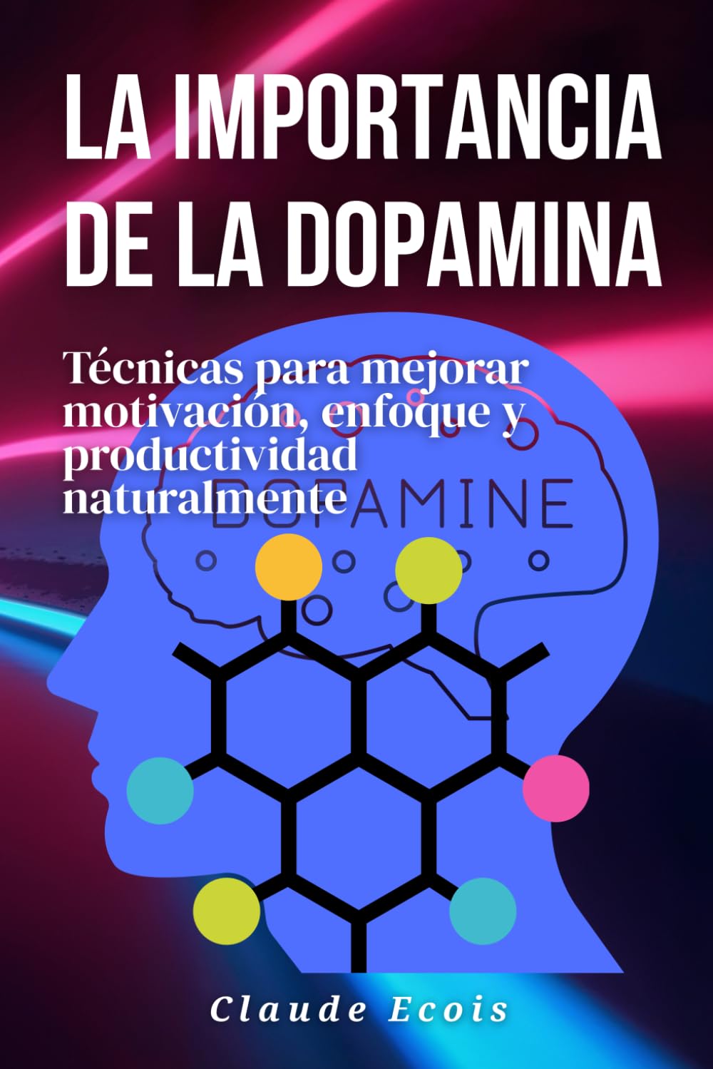 La importancia de la dopamina: Técnicas para mejorar motivación, enfoque y productividad naturalmente