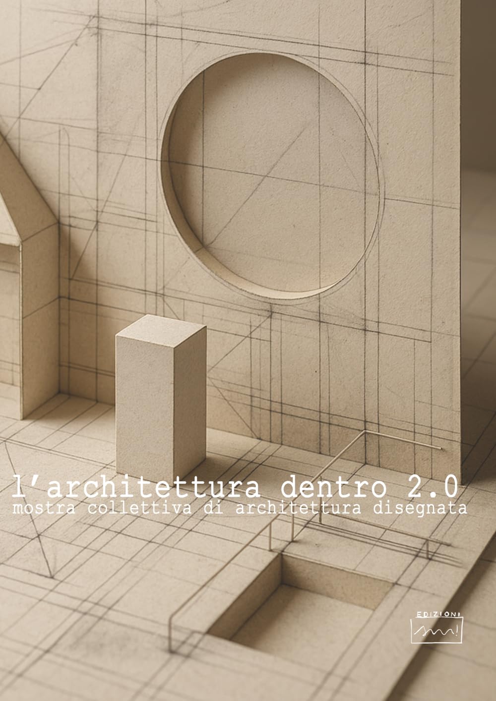 architettura dentro 2.0 - mostra collettiva di architettura disegnata: catalogo della mostra