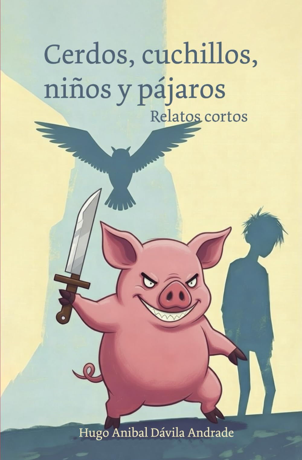 Cerdos, cuchillos, niños y pájaros: Relatos cortos