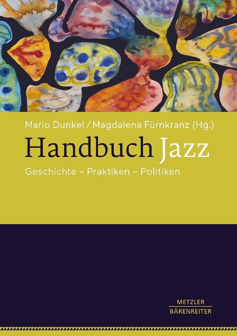 Handbuch Jazz: Geschichte – Praktiken – Politiken