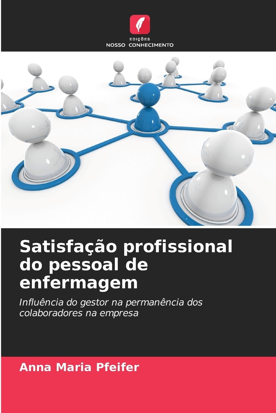 Satisfação profissional do pessoal de enfermagem: Influência do gestor na permanência dos colaboradores na empresa