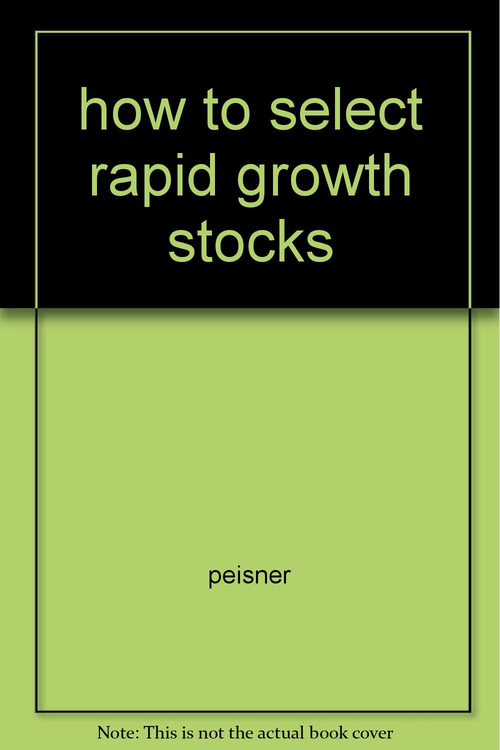 how to select rapid growth stocks: peisner: Amazon.com: Books