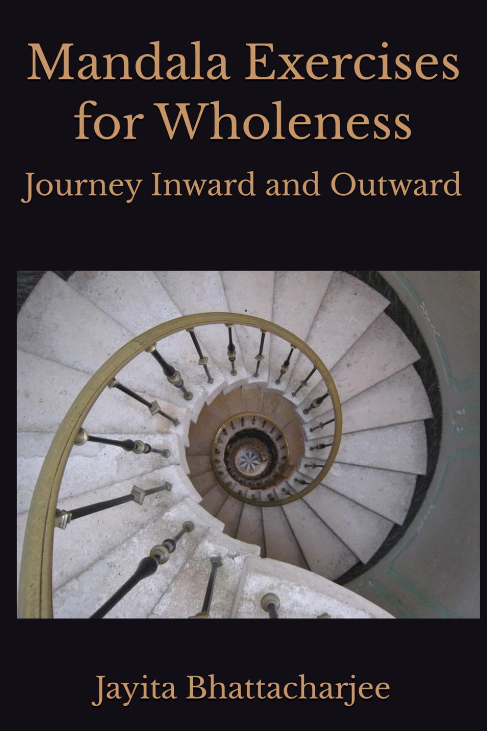 Mandala Exercises for Wholeness: Journey Inward and Outward