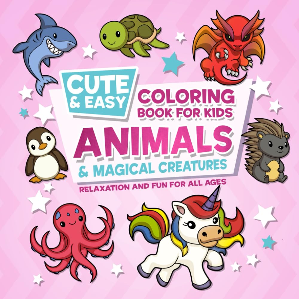 Cute & Easy Coloring Book For Kids: Animals & Magical Creatures | Relaxation And Fun All Ages (Cute Gift For Kids)