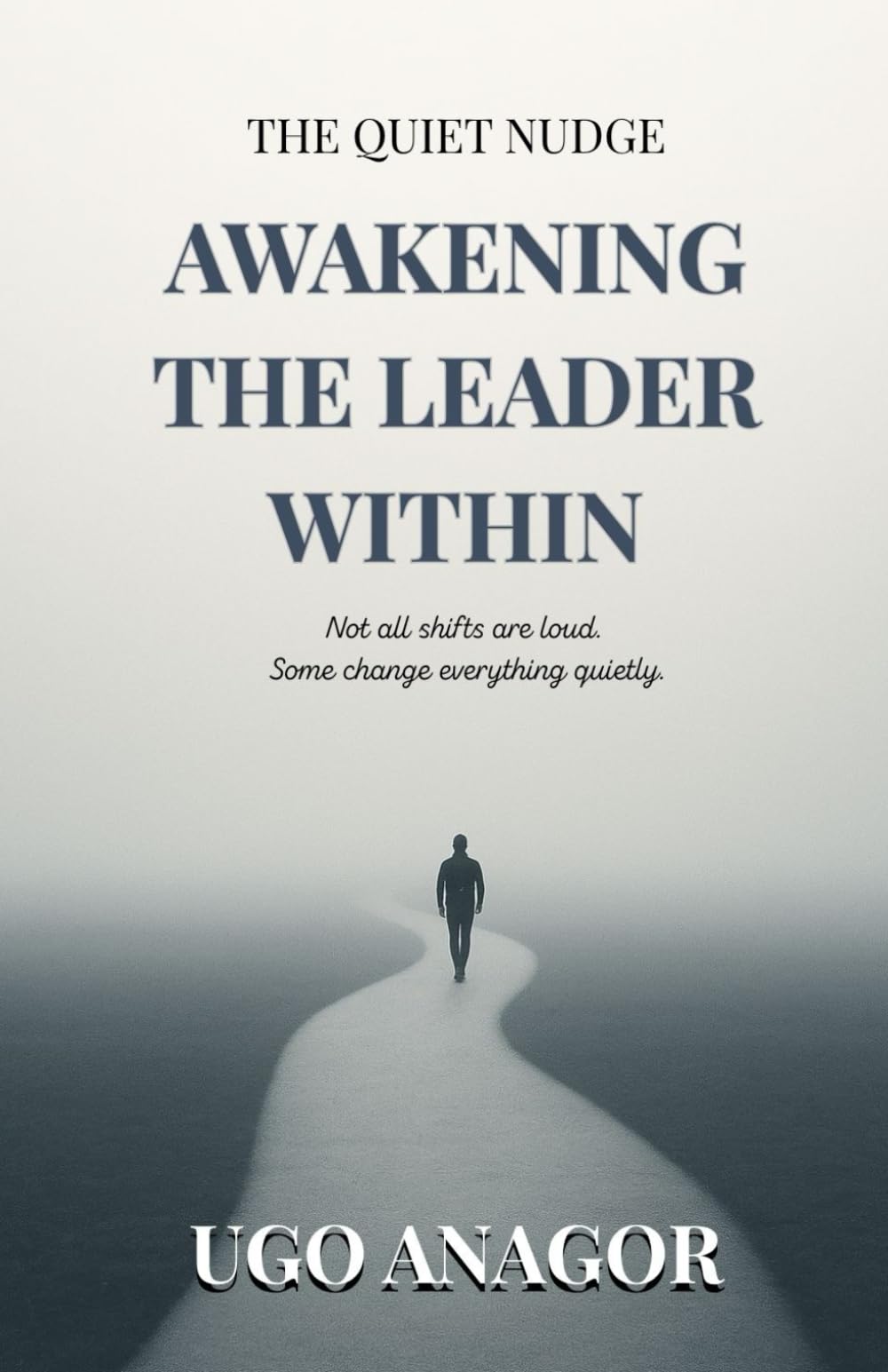 The Quiet Nudge: Awakening the Leader Within: Not all shifts are are loud. Some change everything quietly.