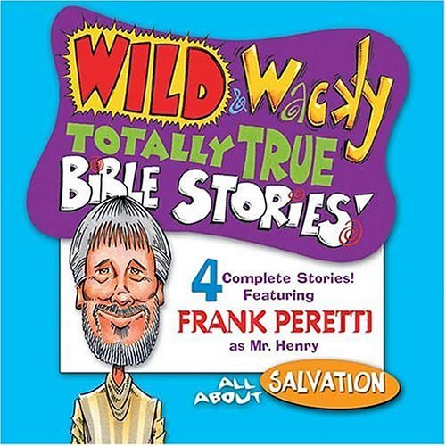 Wild and Wacky Totally True Bible Stories All About Salvation