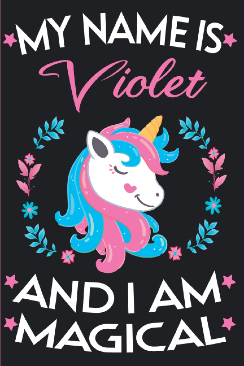 Violet: Unicorn Personalised Name Violet, Birthday and Christmas gift, Personalized Journal for Women and Girls, Blank Lined Journal of Size 6x9 110 Pages.