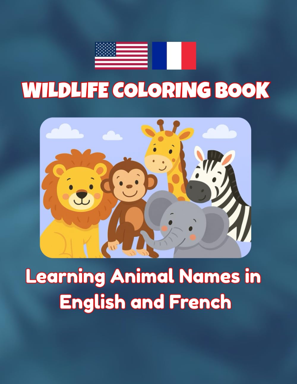 Wildlife Coloring Book: Learning Animal Names in English and French (Wildlife bilingual coloring books)