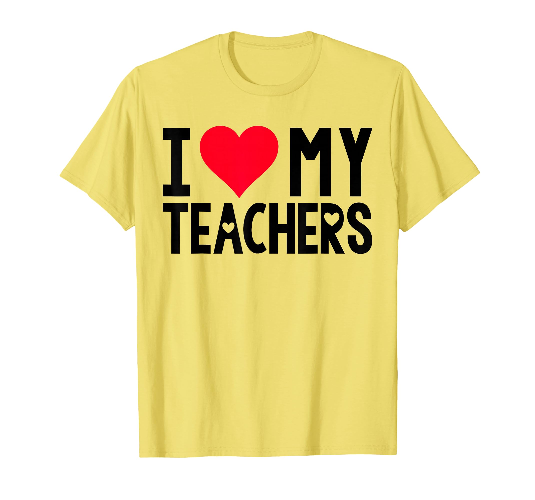I Love My Teachers Shirt I Heart Teachers Love Teachers T-Shirt