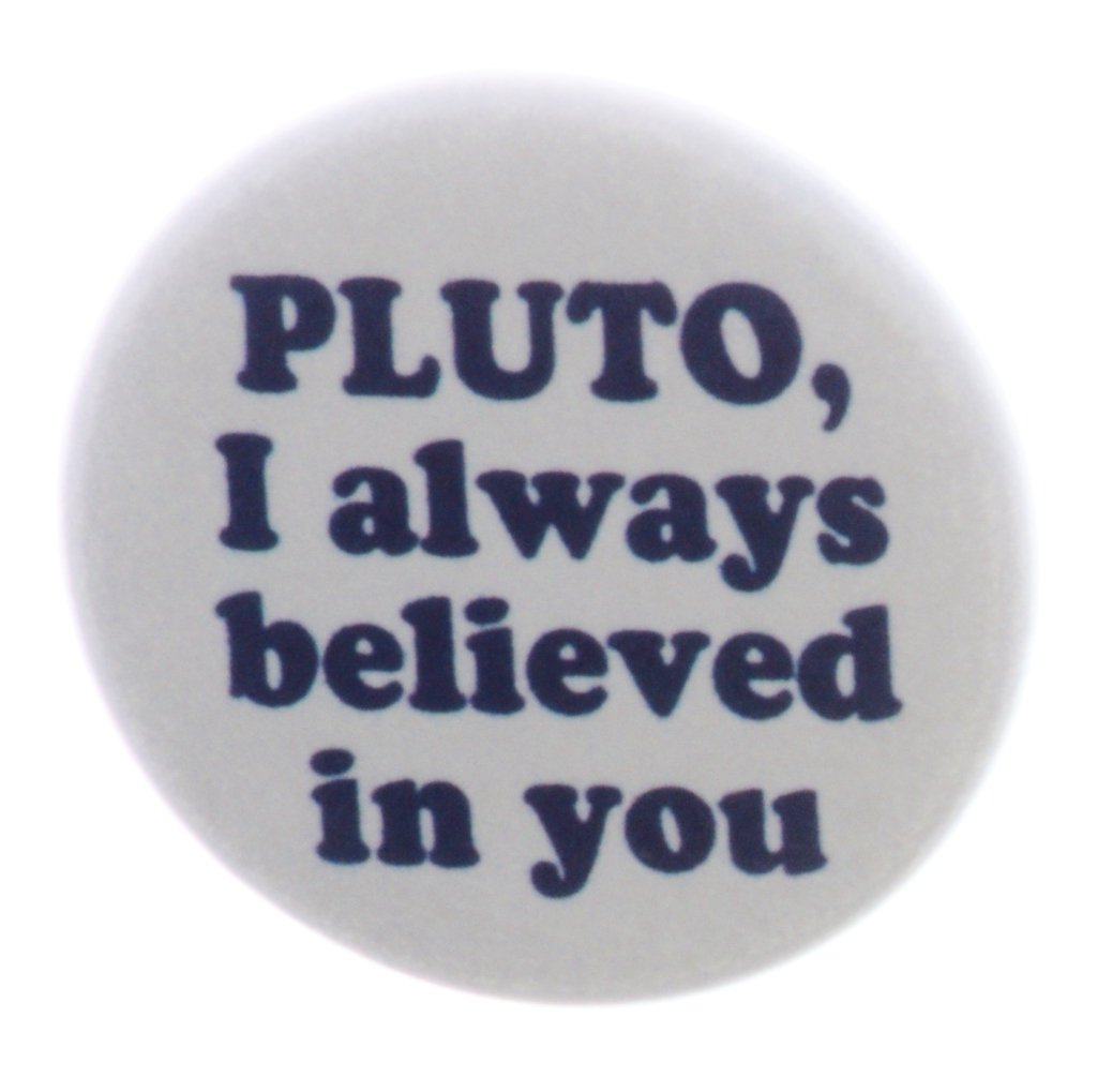 A&T Designs A&T Designs PLUTO I always believed in you 2.25" Keychain Planet Space