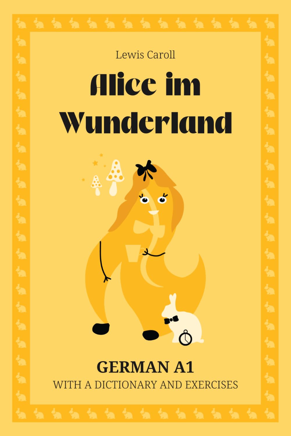 Alice im Wunderland. German A1: Alice’s Adventures in Wonderland — German Graded Reader (A1) with dictionary, exercises & flashcards