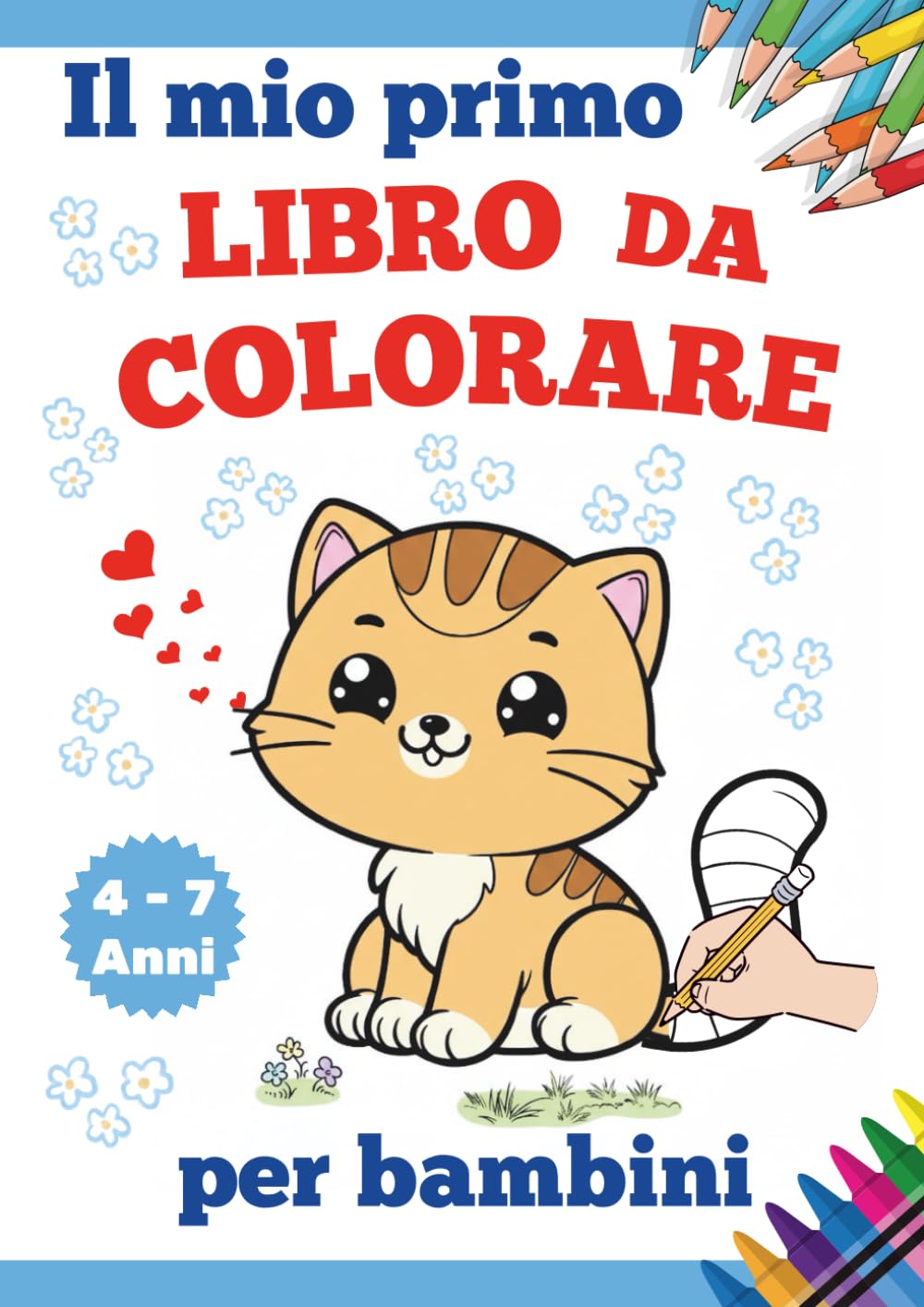 Il mio primo LIBRO DA COLORARE: Per Bambini 4 - 7 Anni, Disegni Facili e Divertenti da Colorare.
