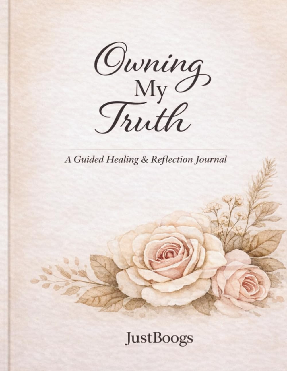 Owning My Truth: A Guided Healing and Reflection Journal