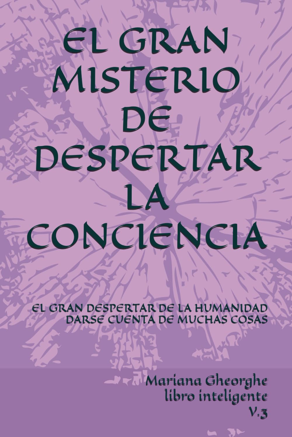 EL GRAN MISTERIO DE DESPERTAR LA CONCIENCIA: EL GRAN DESPERTAR DE LA HUMANIDAD DARSE CUENTA DE MUCHAS COSAS
