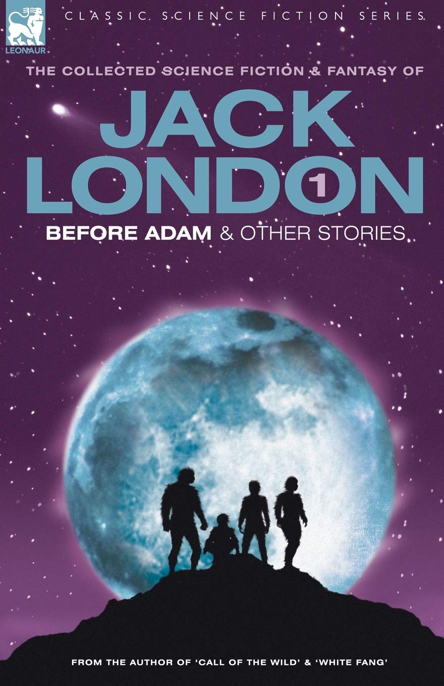 Jack London 1 - Before Adam & Other Stories (Classic Science Fiction)