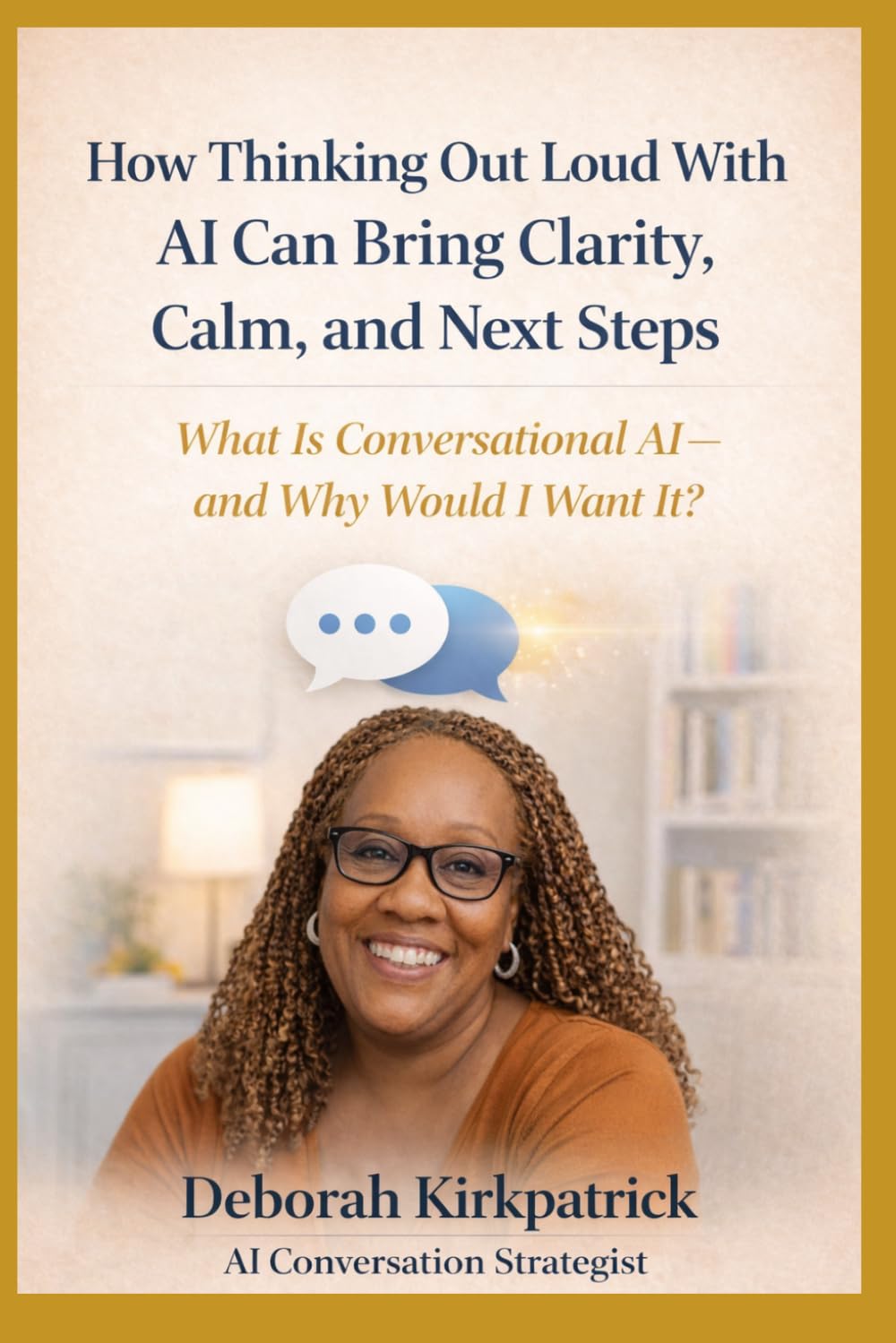 How Thinking Out Loud With AI Can Bring Clarity, Calm, and Next Steps: What Is Conversational AI—and Why Would I Want It?