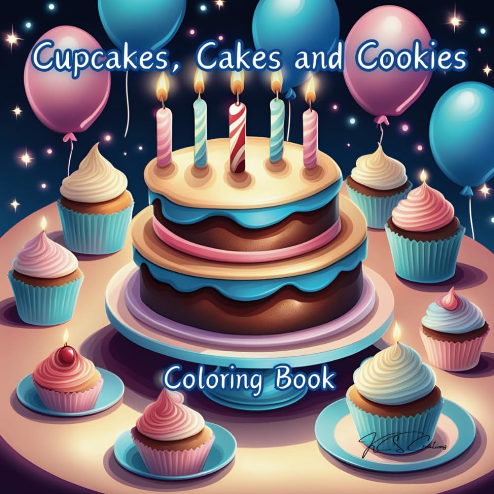 Cupcakes, Cakes and Cookies Coloring Book: Kid Friendly, Adults, Teens, Relaxing Coloring