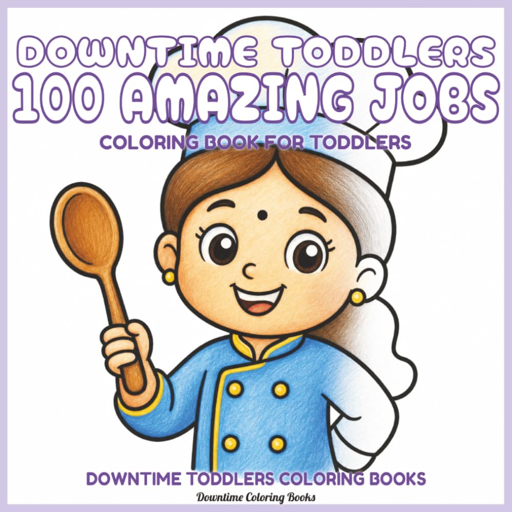 Downtime Toddlers 100 Amazing Jobs: Coloring Book for Toddlers (Downtime Toddlers Coloring Books)
