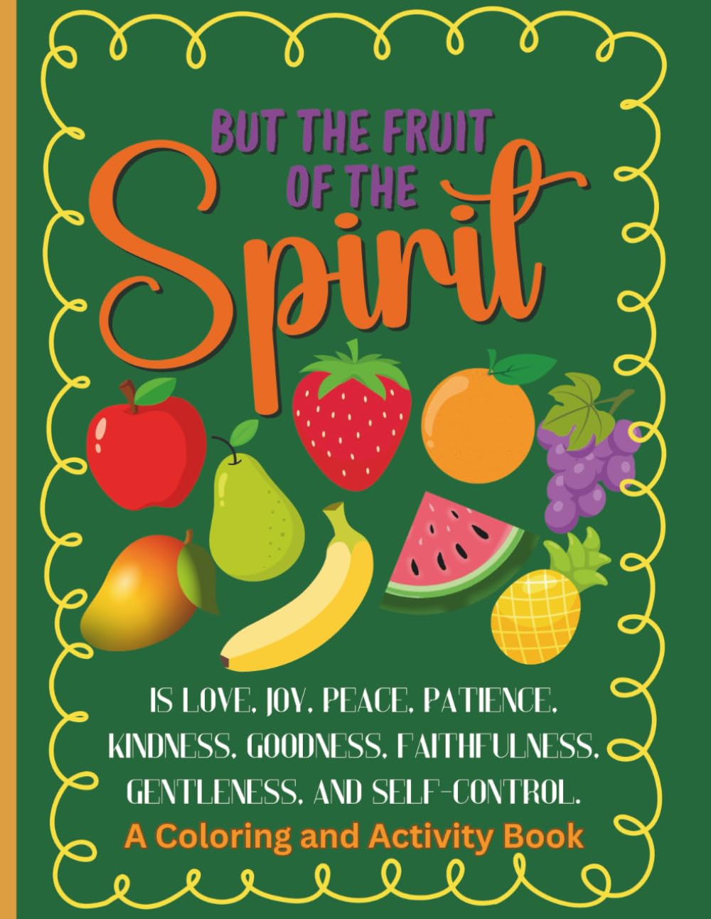 Fruit of the Spirit Coloring and Activity Book for Kids: Fun Bible Verses, Coloring Pages, Mazes, Word Searches, and More!