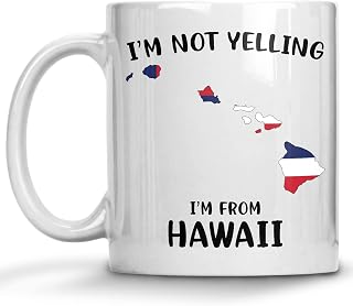 Funny Hawaii Pride Coffee Mugs, I'm Not Yelling I'm From Hawaii Mug, Gift Idea for Hawaii Men and Women Featuring the State Map and Flag, Proud Patriot Souvenirs and Gifts