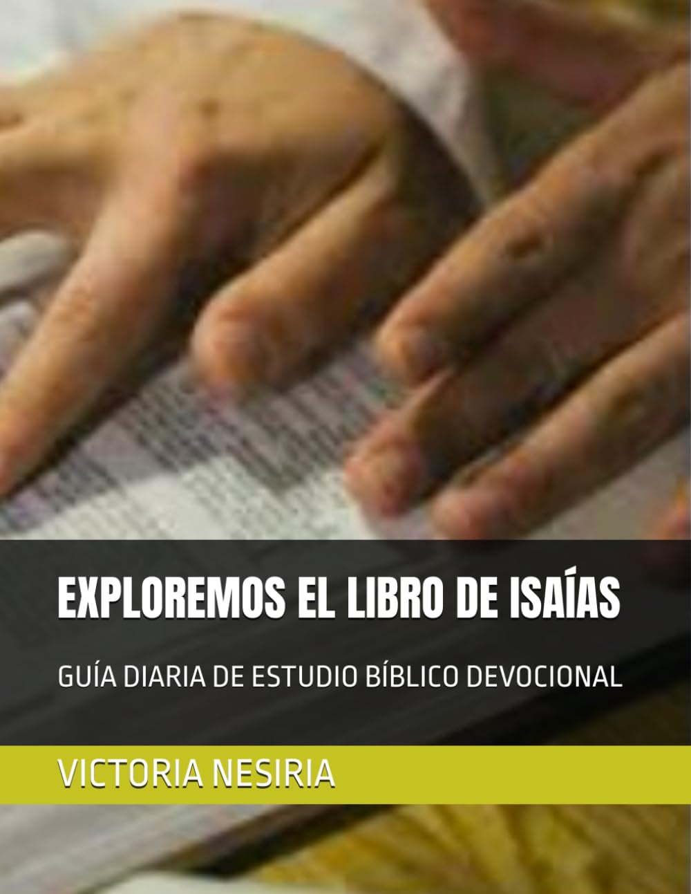 EXPLOREMOS EL LIBRO DE ISAÍAS: GUÍA DIARIA DE ESTUDIO BÍBLICO DEVOCIONAL (Guía de Estudio Bíblico Devocional Diario: Desde Génesis hasta Apocalipsis)