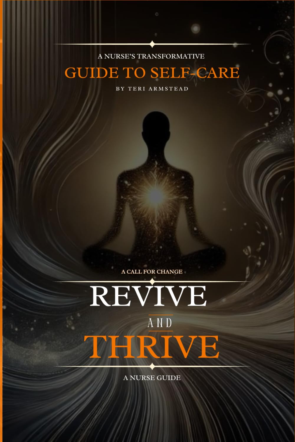 REVIVE AND THRIVE: A Nurse’s Transformative Guide to Self-Care