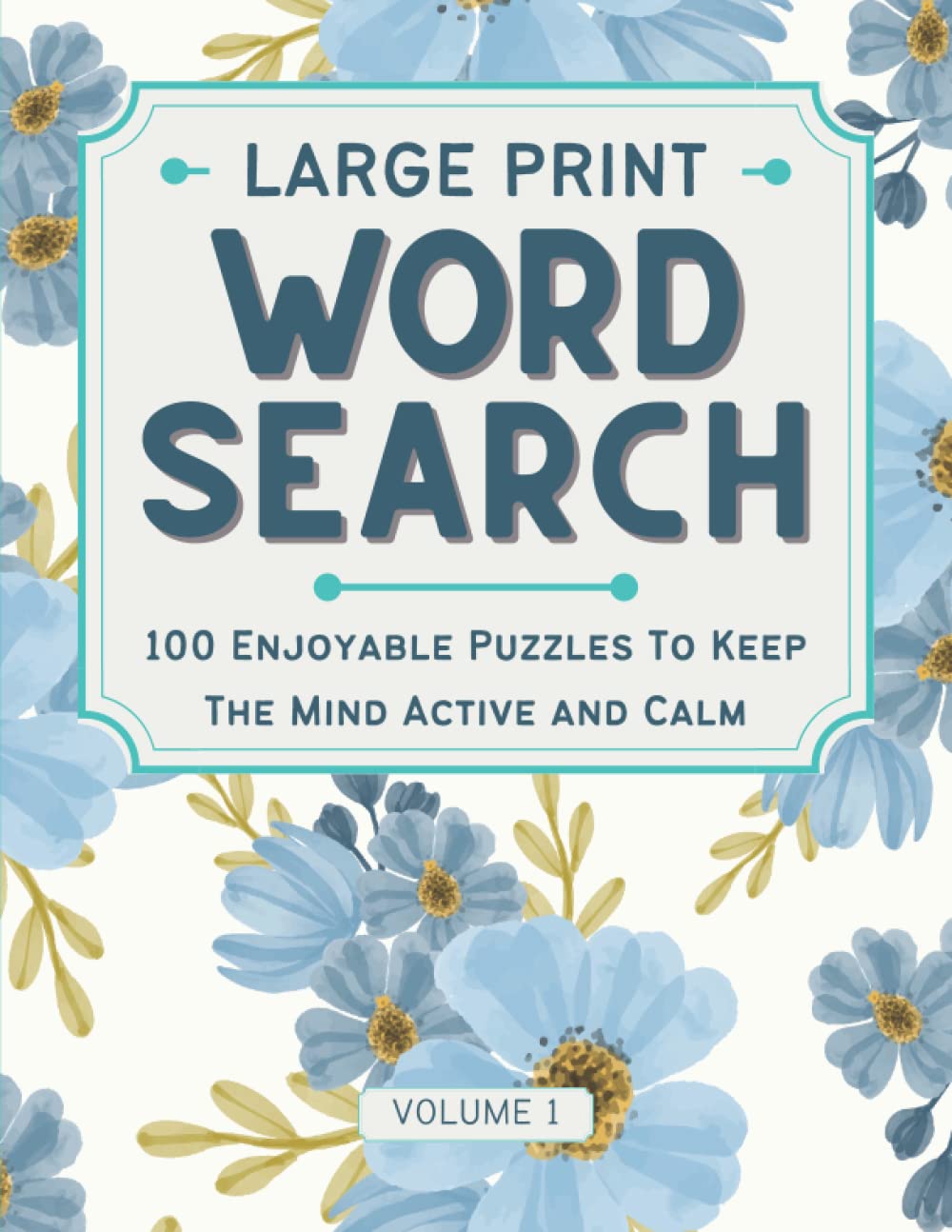 Large Print Word Search: Lovely and Easy-to-Read Word Search for Adults, 100 Enjoyable Puzzles to Keep the Mind Active and Calm, with Solutions, Vol 1