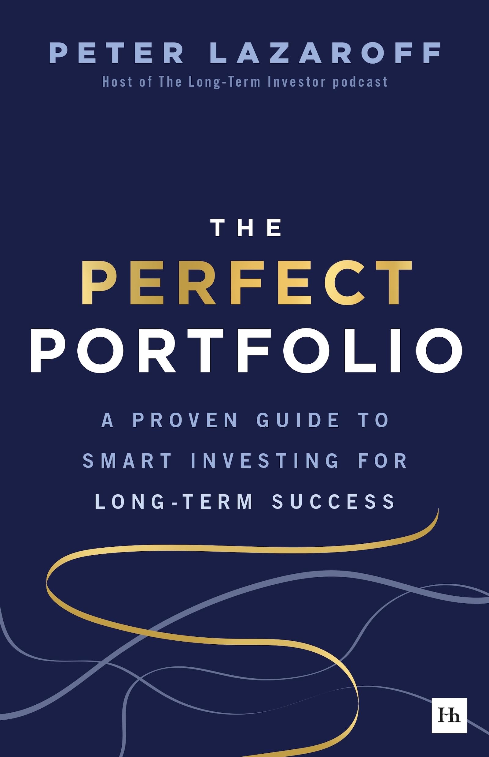 The Perfect Portfolio: A Proven Guide to Smart Investing for Long-Term Success