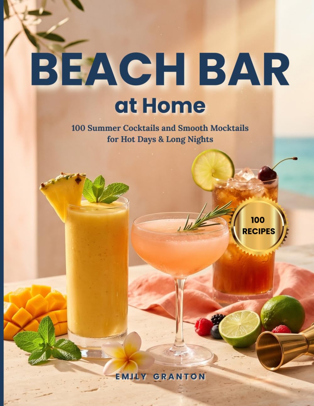 Beach Bar at Home: 100 Summer Cocktails and Smooth Mocktails for Hot Days & Long Nights (The Everyday Kitchen Collection)      Paperback – June 18, 2025