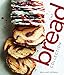 The Bread Collection: Recipes for Baking Artisan Bread at Home (The Bake Feed)