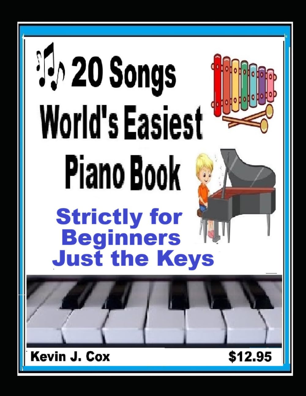 Piano: World's Easiest Piano Song Book: Just The Keys - Beginners