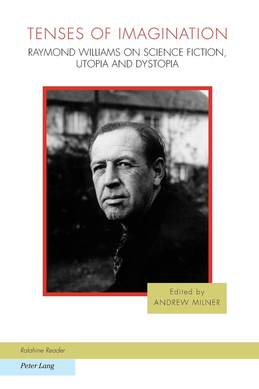 Tenses of Imagination: Raymond Williams on Science Fiction, Utopia and Dystopia (7) (Ralahine Utopian Studies)