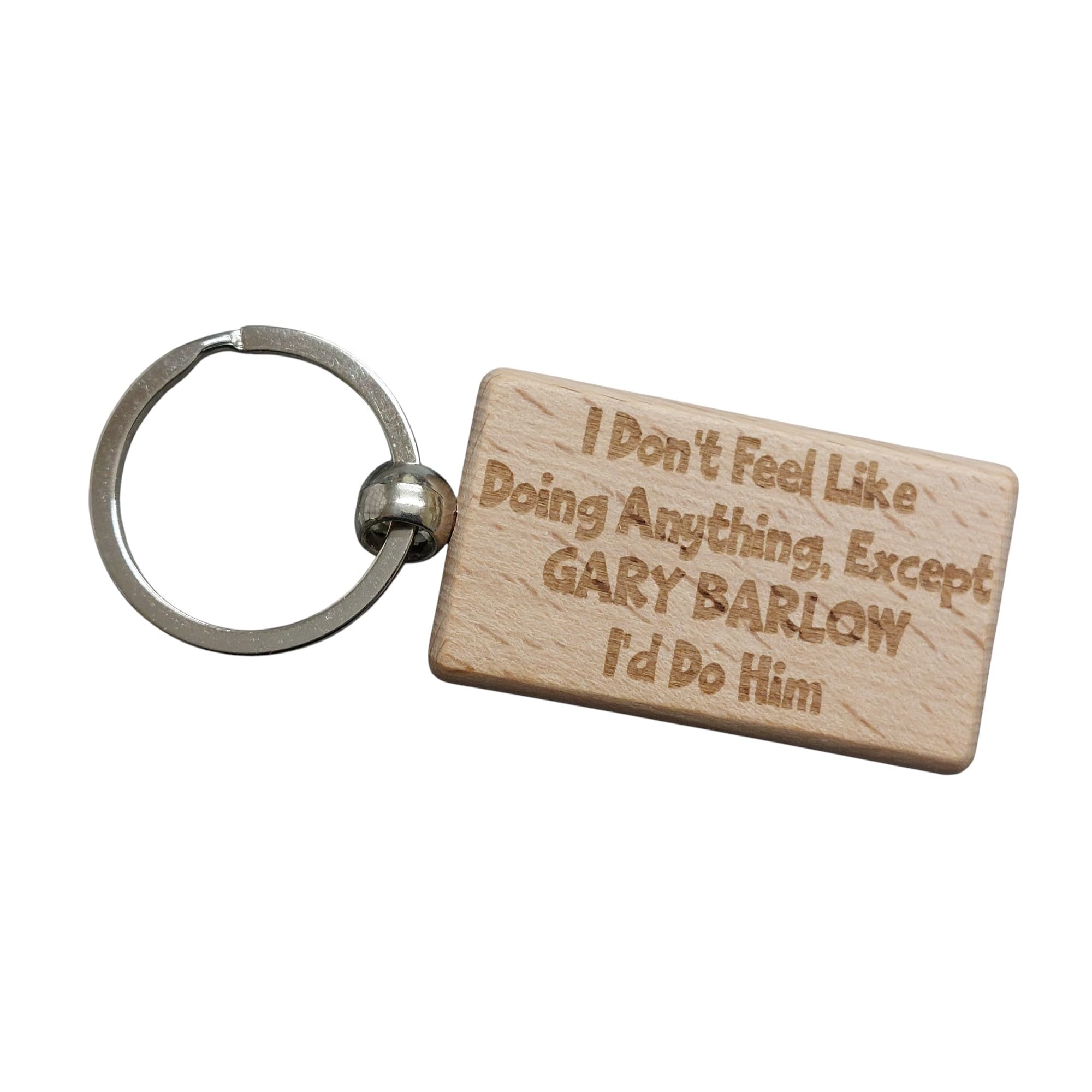 Decalarama Brown Gary Barlow Keyring I Don't Feel Like Doing Anything Except I'd Do Him Engraved Beech Wood Wooden Rustic Keychain Key Fob