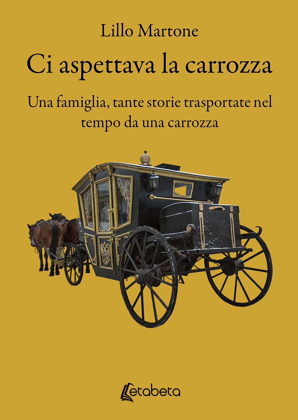 Ci Aspettava La Carrozza. Una Famiglia, Tante Storie Trasportate Nel Tempo Da Una Carrozza - 4